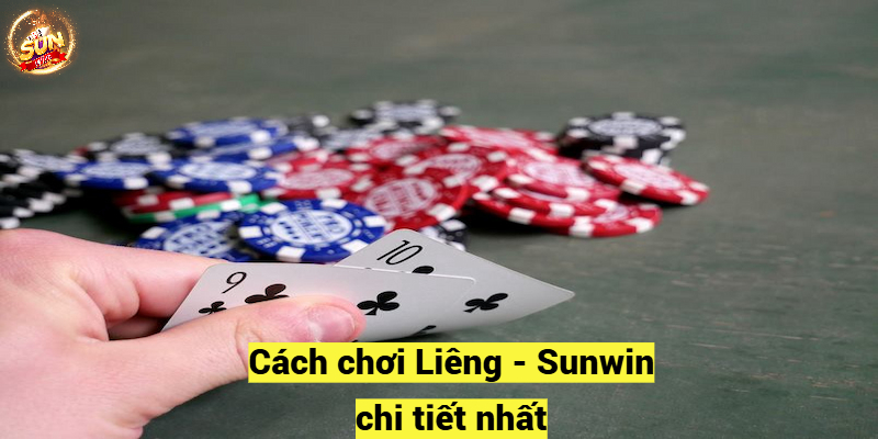 Cách chơi Liêng - Sunwin chi tiết nhất