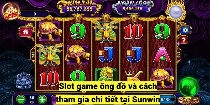 Slot game ông đồ và cách tham gia chi tiết tại Sunwin 