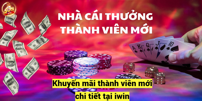 Khuyến mãi thành viên mới tại iwin được hiểu như nào?