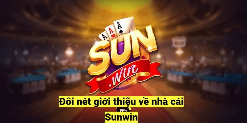 Đôi nét giới thiệu về nhà cái - link vào sunwin