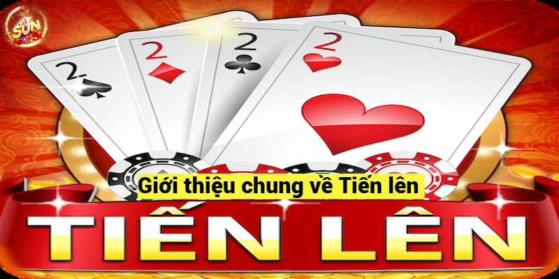 Giới thiệu chung về Tiến lên - Sunwin