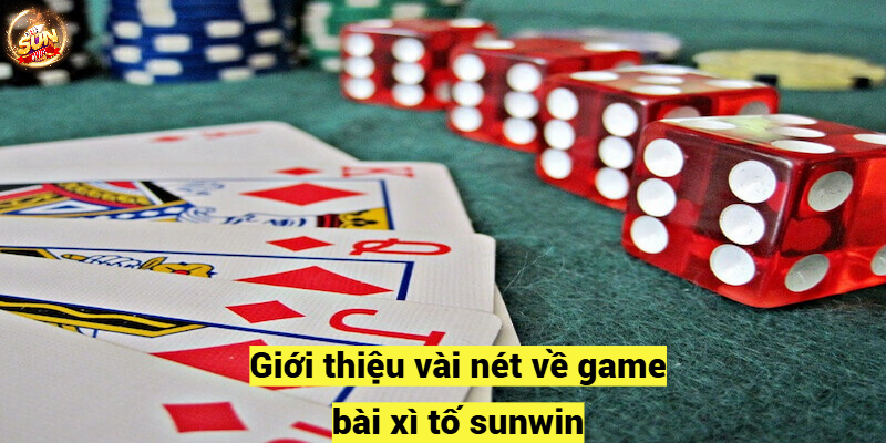 Giới thiệu vài nét về game bài xì tố sunwin