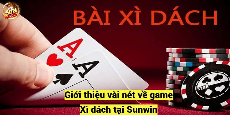 Giới thiệu vài nét về game Xì dách Sunwin