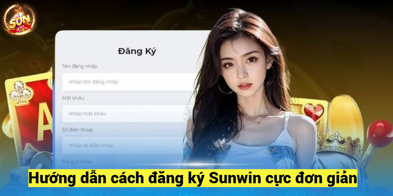 Hướng dẫn cách đăng ký Sunwin cực đơn giản