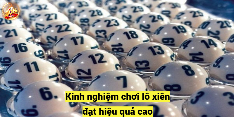 Kinh nghiệm chơi lô xiên đạt hiệu quả cao