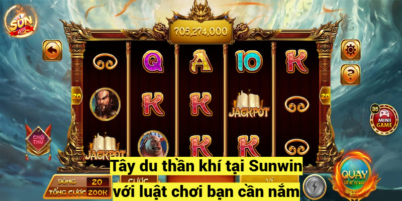 Slot Game Tây du thần khí tại Sunwin luật chơi bạn cần nắm