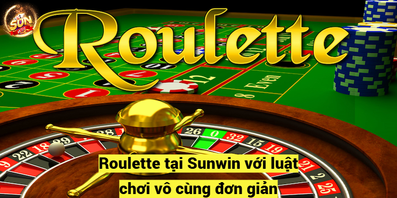 Roulette tại Sunwin với luật chơi vô cùng đơn giản