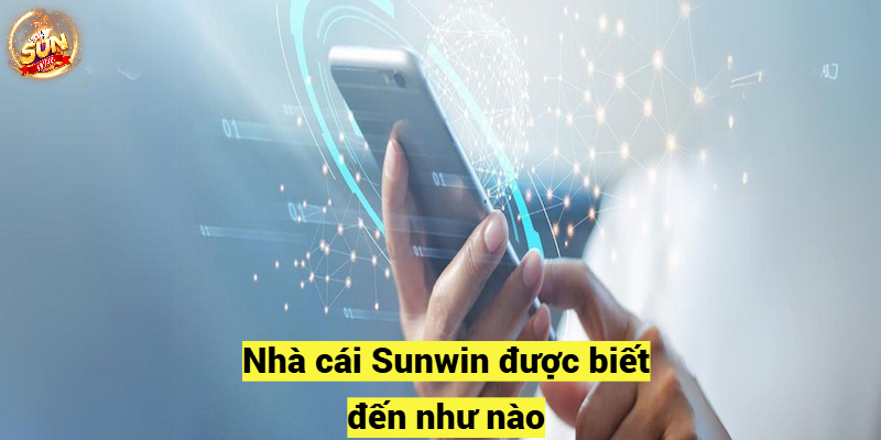 Nạp tiền Sunwin được biết đến như nào?