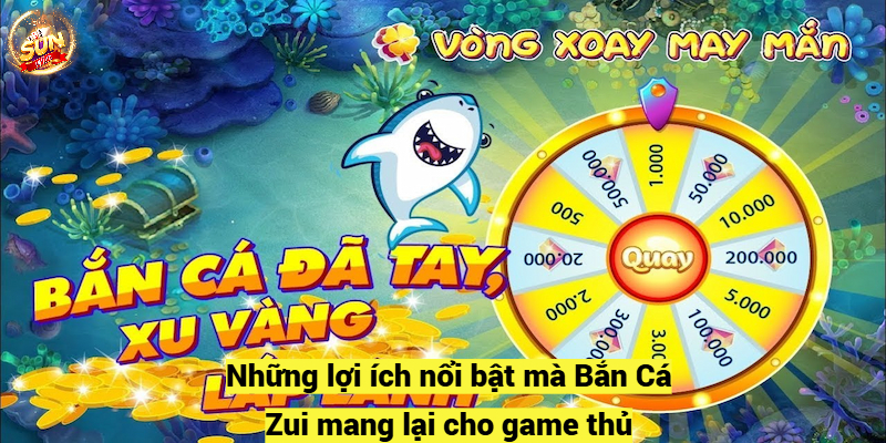 Những lợi ích nổi bật mà Bắn Cá Zui mang lại cho game thủ