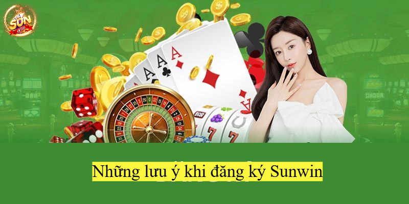 Những lưu ý khi đăng ký Sunwin