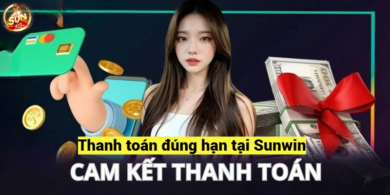 Cam kết thanh toán đúng hạn tại Sunwin